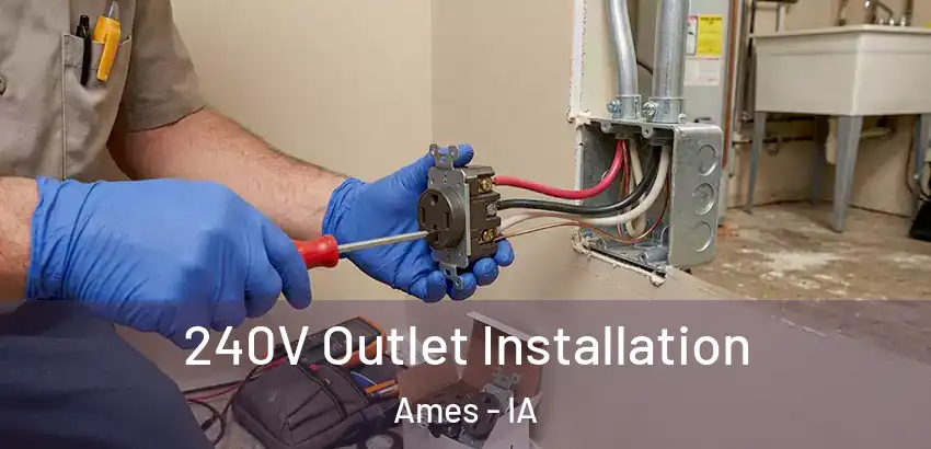 240V Outlet Installation Ames - IA