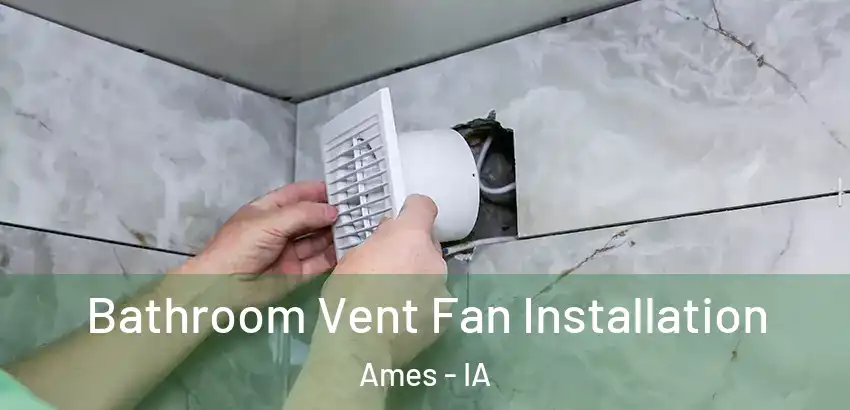  Bathroom Vent Fan Installation Ames - IA