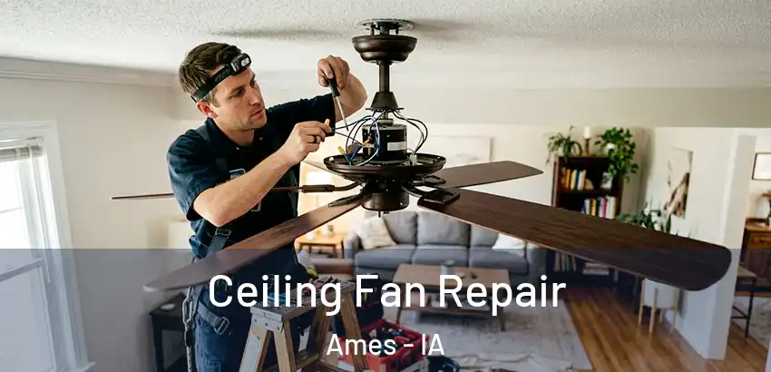 Ceiling Fan Repair Ames - IA