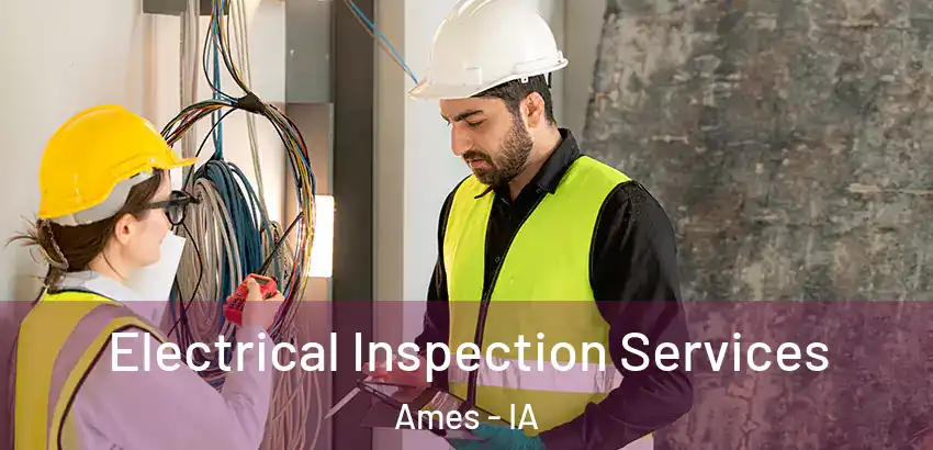 Electrical Inspection Services Ames - IA
