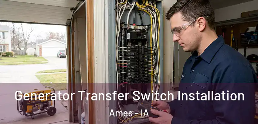 Generator Transfer Switch Installation Ames - IA