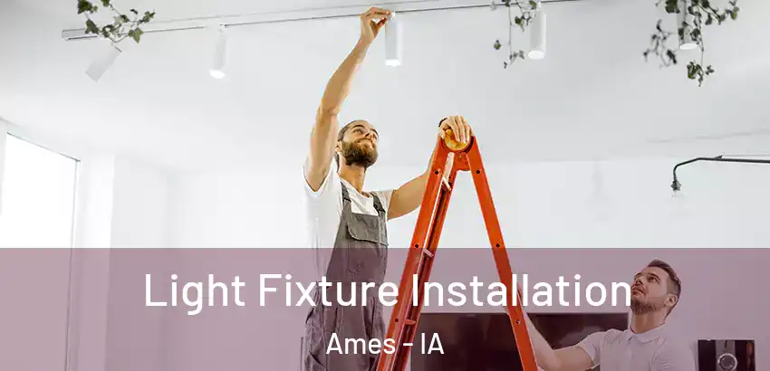 Light Fixture Installation Ames - IA