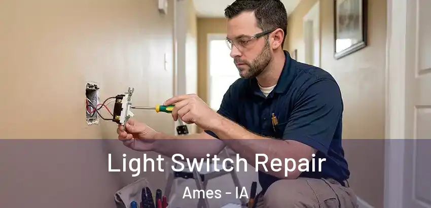 Light Switch Repair Ames - IA