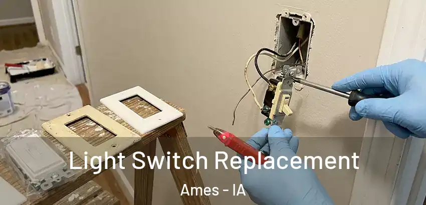 Light Switch Replacement Ames - IA