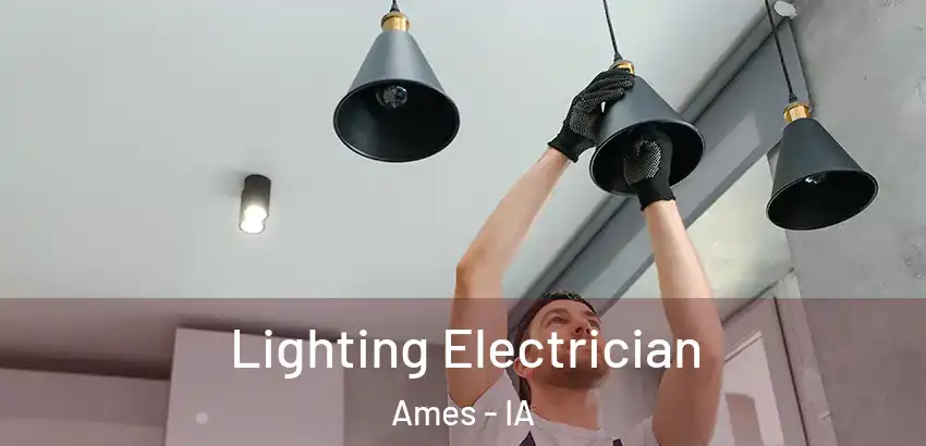 Lighting Electrician Ames - IA