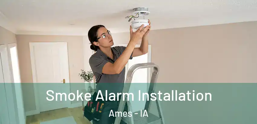 Smoke Alarm Installation Ames - IA